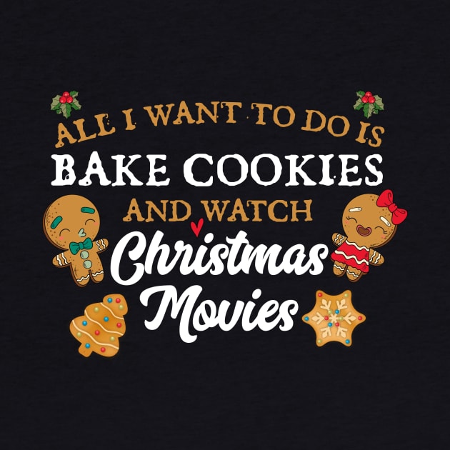 All I want to do is bake cookies and watch Christmas Movies by Skylane